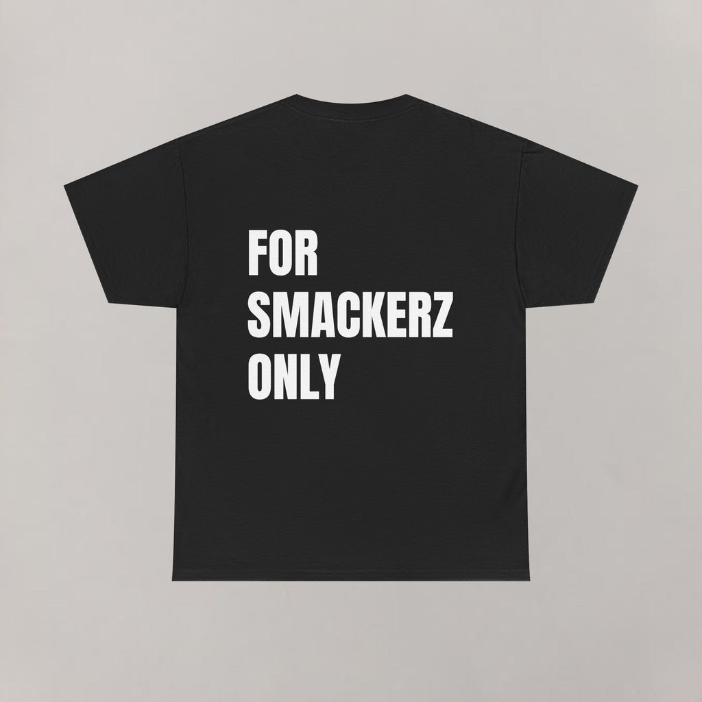 For Smackerz Only T-Shirt