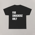 For Smackerz Only T-Shirt