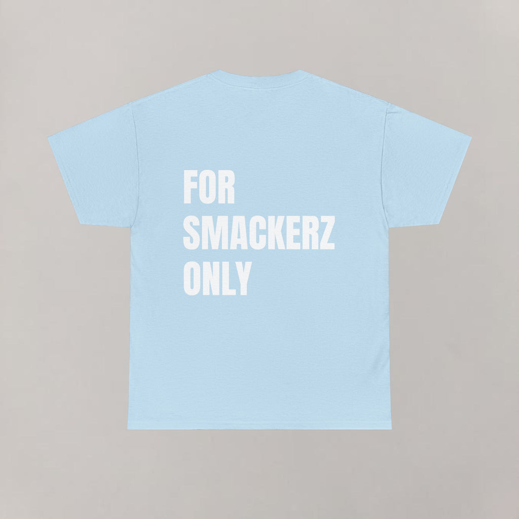 For Smackerz Only T-Shirt