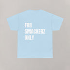 For Smackerz Only T-Shirt