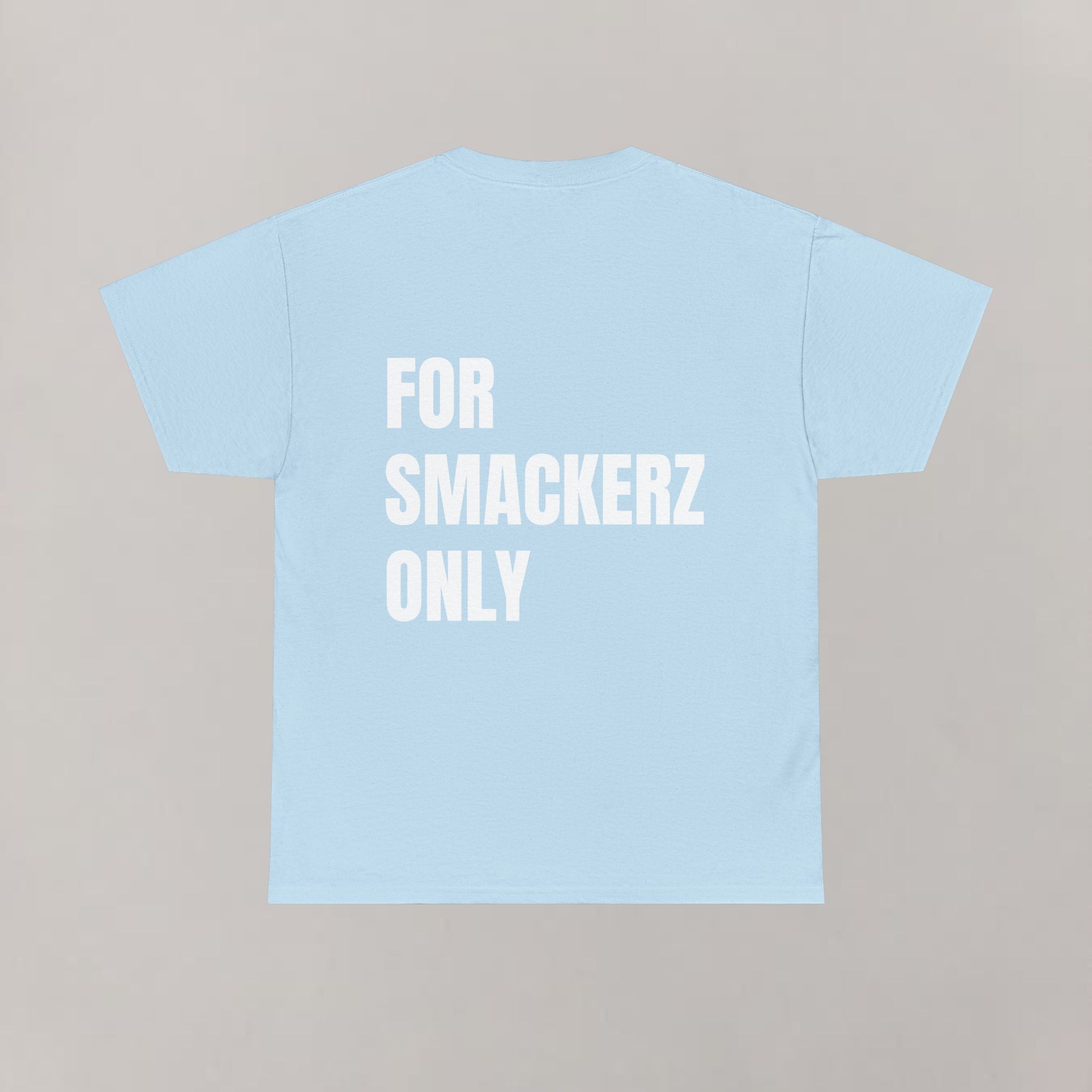 For Smackerz Only T-Shirt
