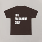 For Smackerz Only T-Shirt