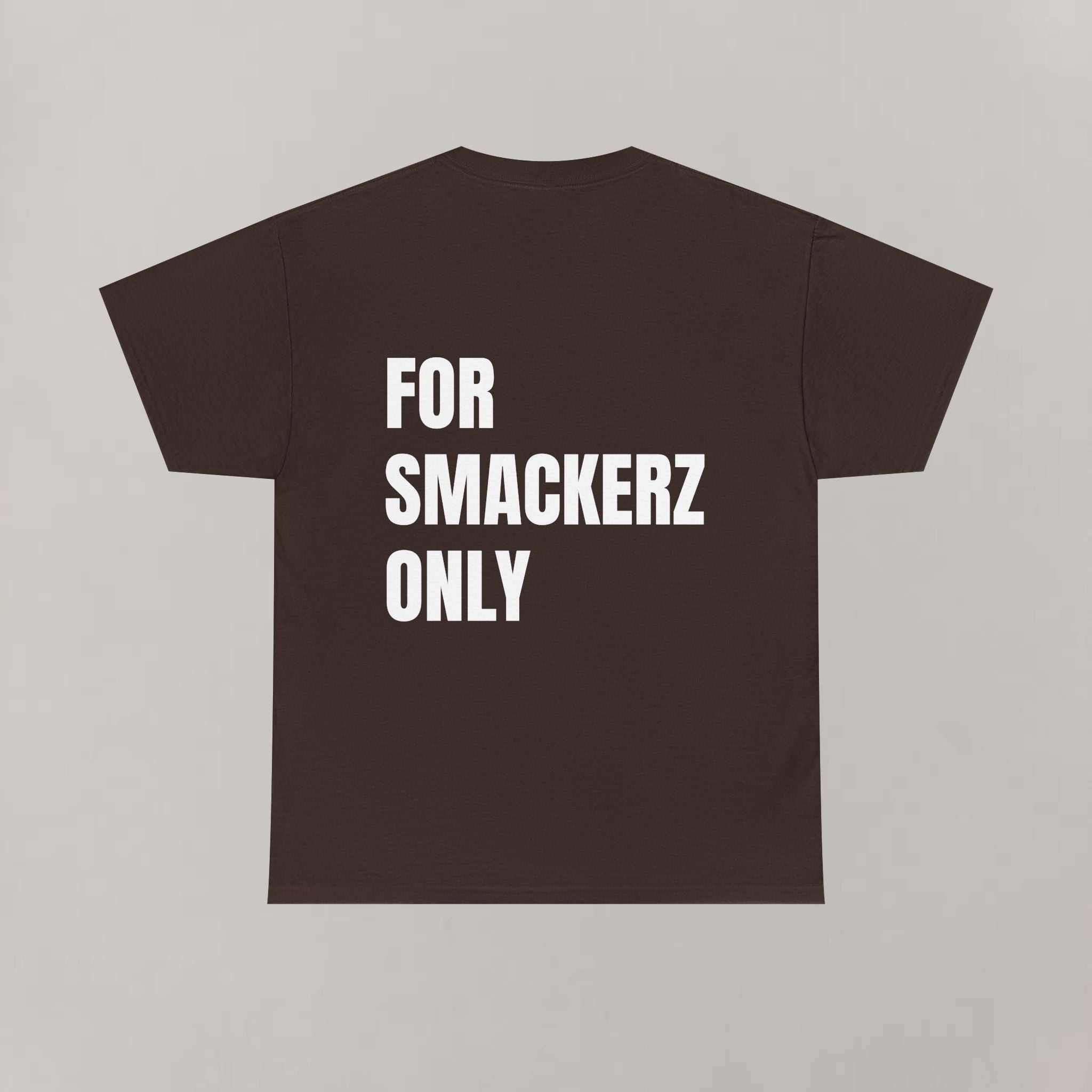 For Smackerz Only T-Shirt