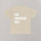 For Smackerz Only T-Shirt