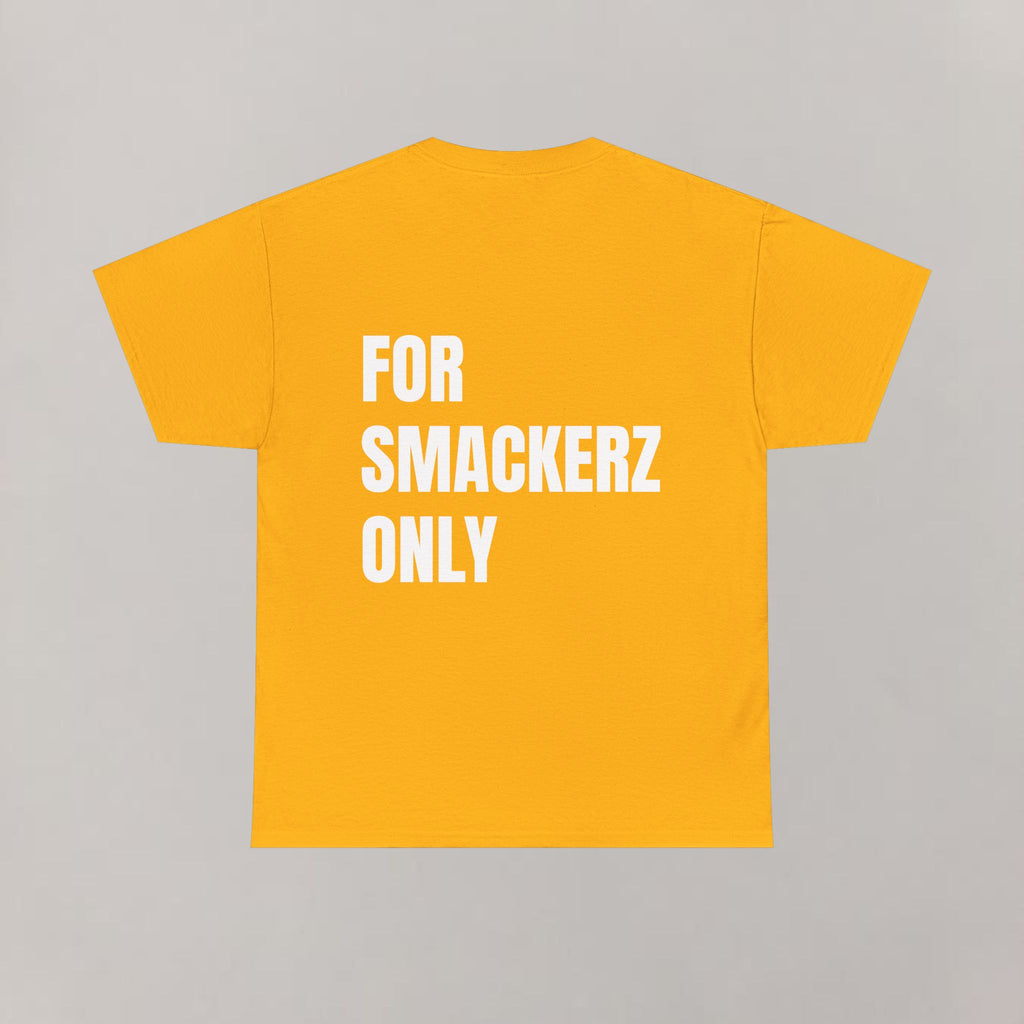 For Smackerz Only T-Shirt