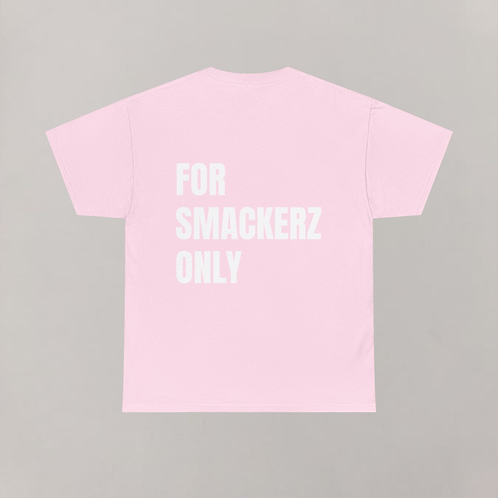 For Smackerz Only T-Shirt