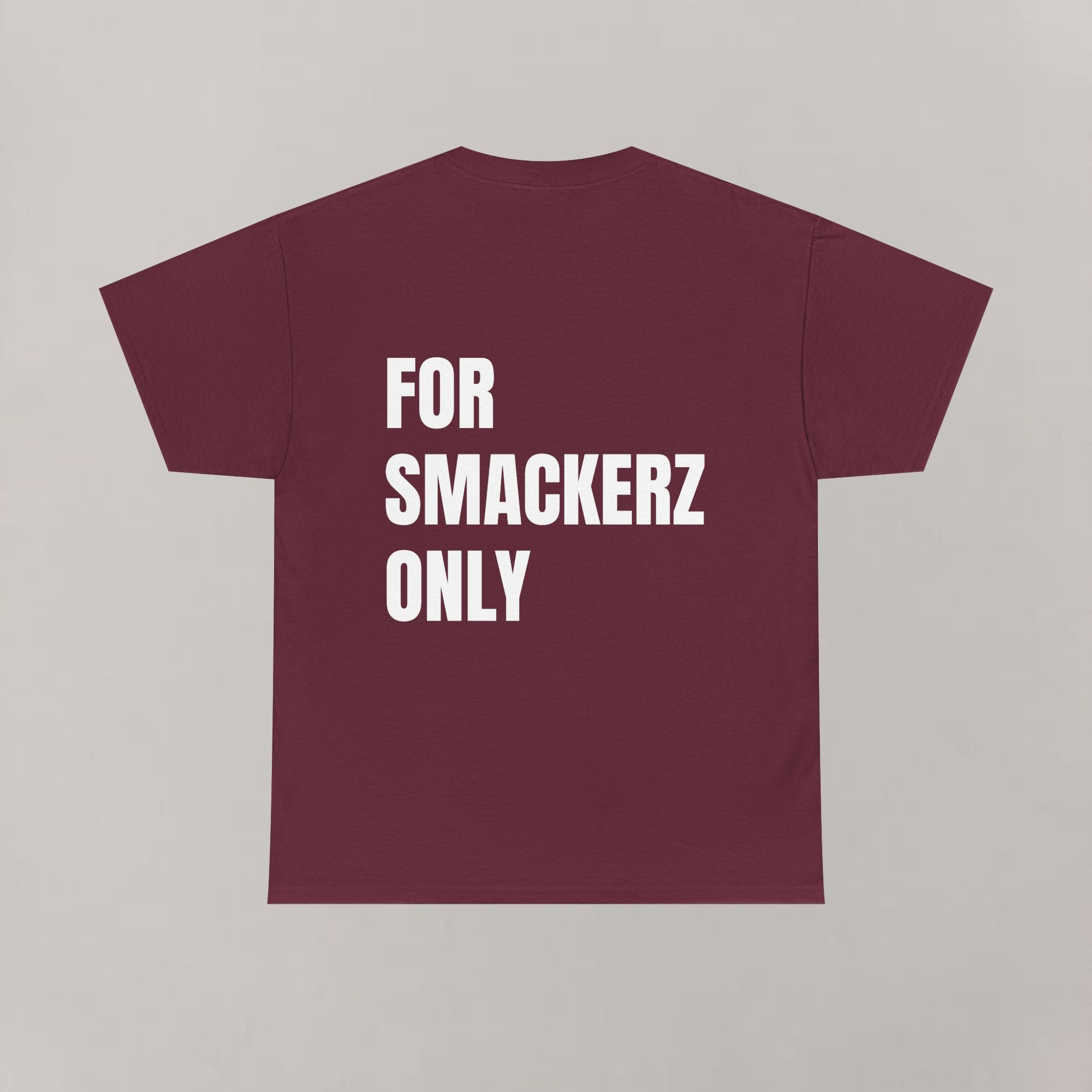 For Smackerz Only T-Shirt
