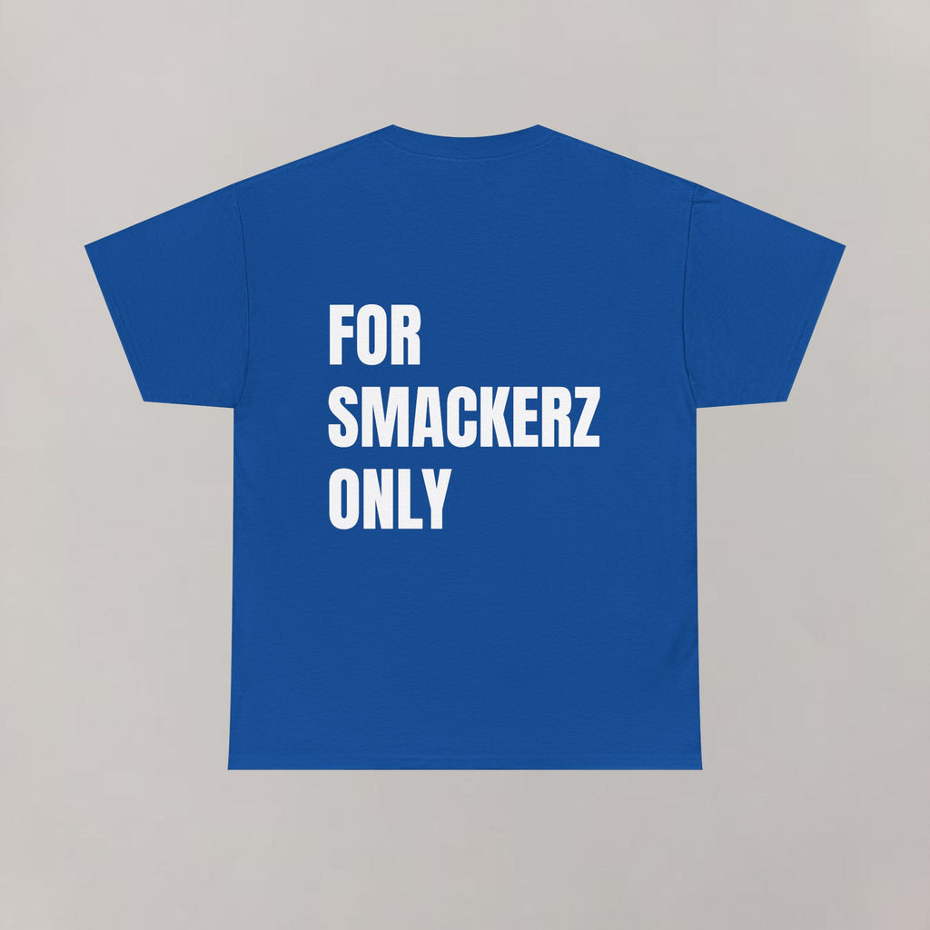 For Smackerz Only T-Shirt