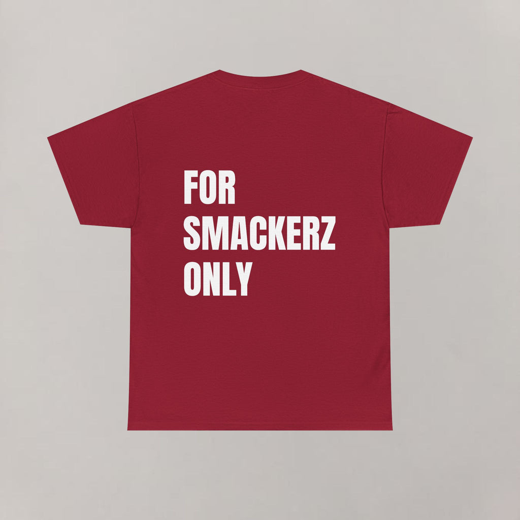 For Smackerz Only T-Shirt