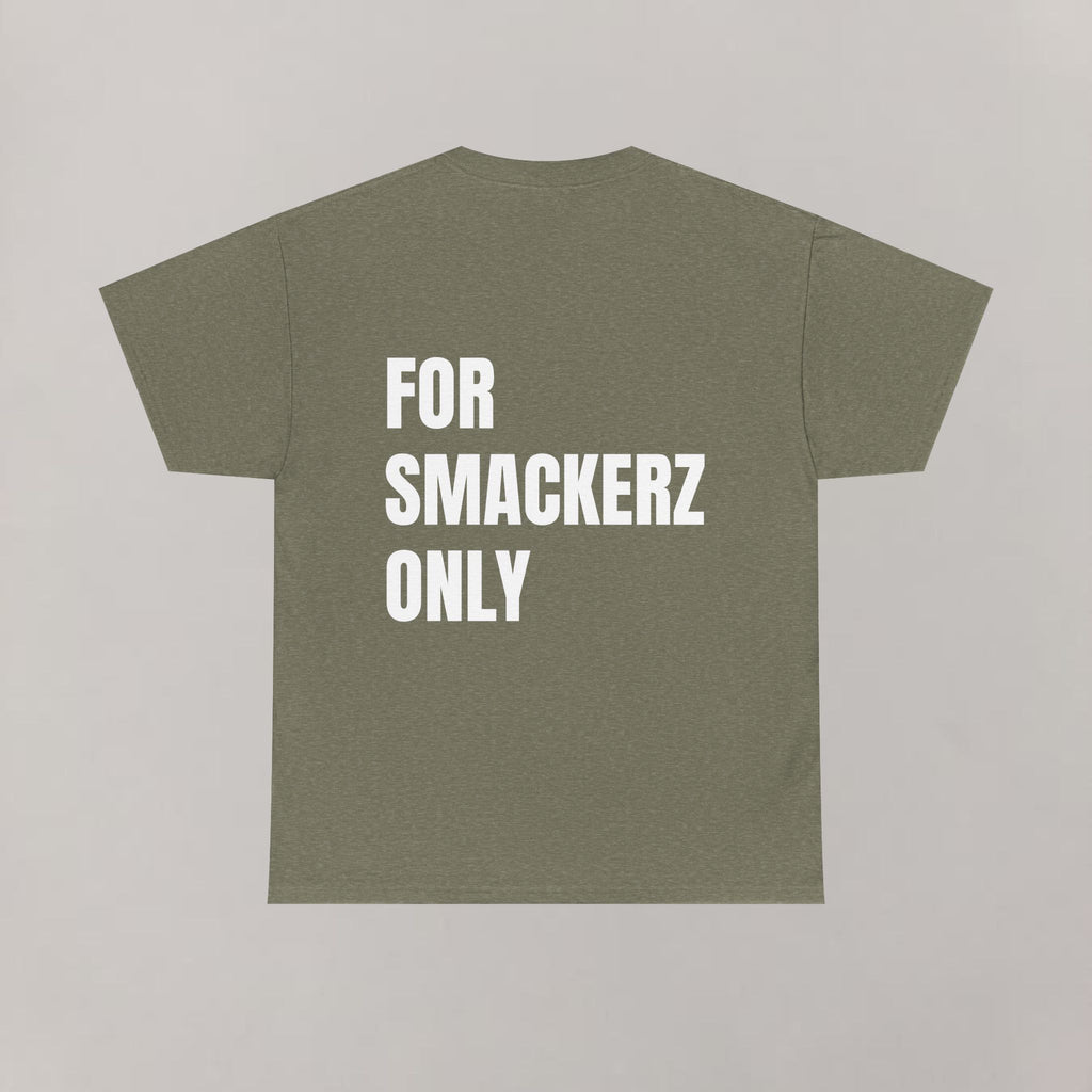 For Smackerz Only T-Shirt