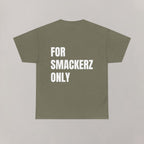 For Smackerz Only T-Shirt