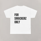 For Smackerz Only T-Shirt