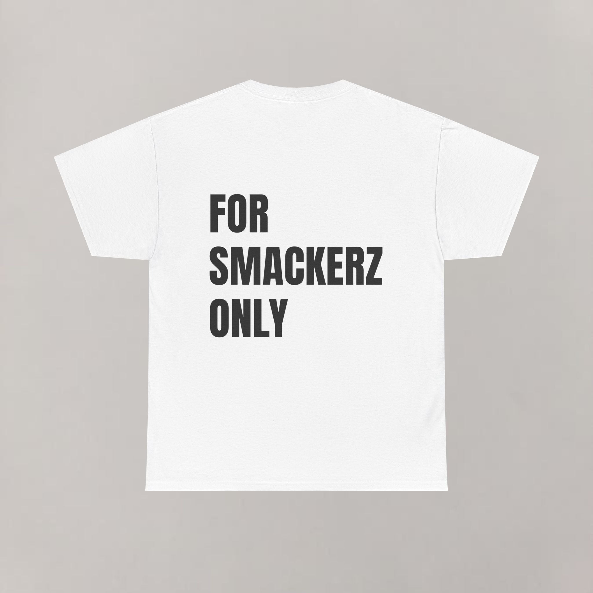 For Smackerz Only T-Shirt