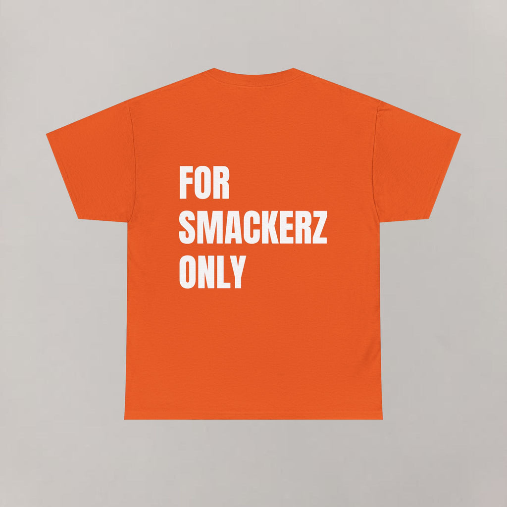 For Smackerz Only T-Shirt