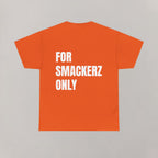 For Smackerz Only T-Shirt