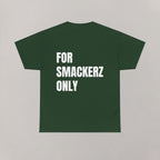 For Smackerz Only T-Shirt