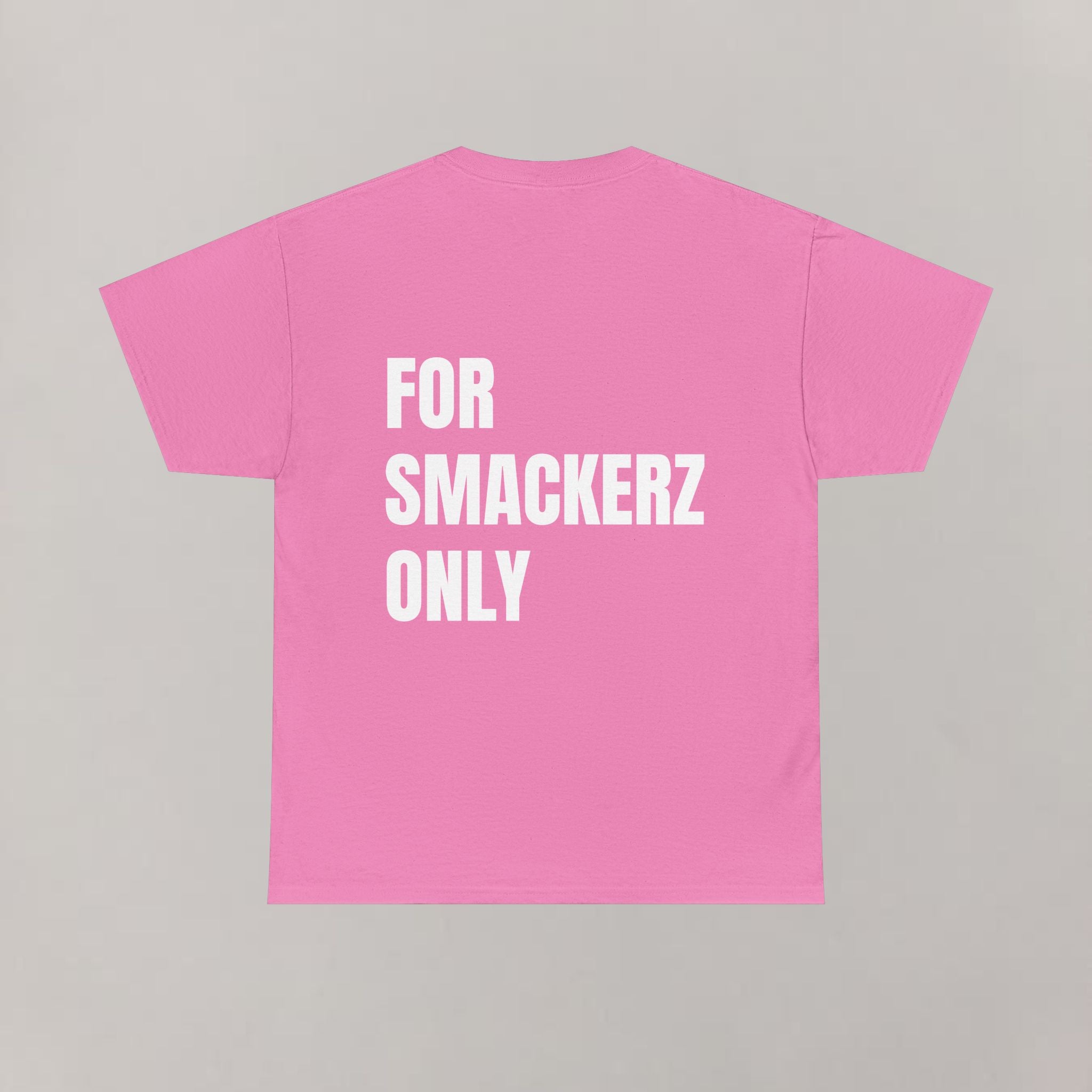 For Smackerz Only T-Shirt